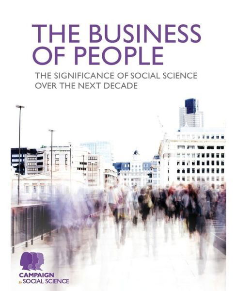 Cover for Campaign for Social Science · The Business of People: The significance of social science over the next decade (Pocketbok) (2015)