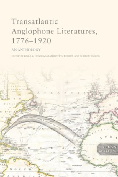 Transatlantic Anglophone Literatures, 1776-1920: An Anthology - Linda Hughes - Książki - Edinburgh University Press - 9781474429825 - 15 marca 2022