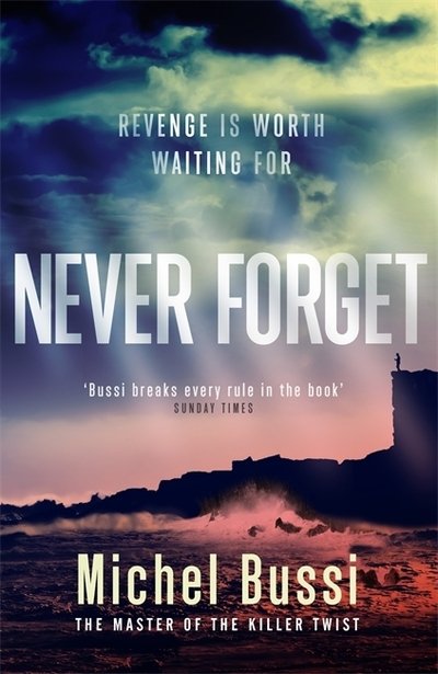 Cover for Michel Bussi · Never Forget: The #1 bestselling novel by the master of the killer twist (Hardcover Book) (2020)