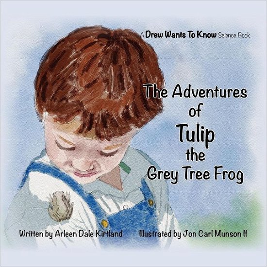 Cover for Arleen Dale Kirtland · The Adventures of Tulip the Grey Tree Frog (Paperback Book) (2012)