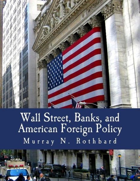 Cover for Murray N Rothbard · Wall Street, Banks, and American Foreign Policy (Paperback Bog) (2011)
