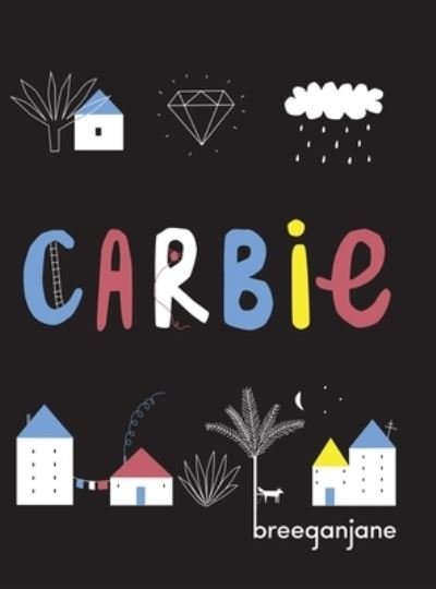 Cover for Breeganjane · Carbie (Hardcover Book) (2019)