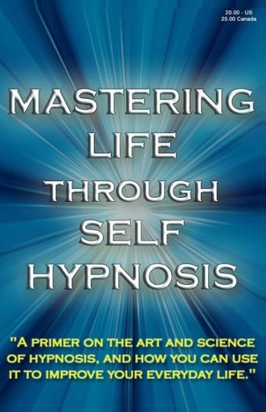 Cover for LLC Aaae · Mastering Life Through Self Hypnosis (Paperback Book) (2013)