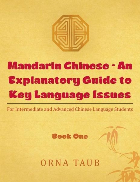Cover for Orna Taub · Mandarin Chinese - an Explanatory Guide to Key Language Issues: for Intermediate and Advanced Chinese Language Students (Paperback Bog) (2015)