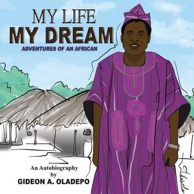 Cover for Gideon a Oladepo · My Life My Dream (Paperback Bog) (2016)