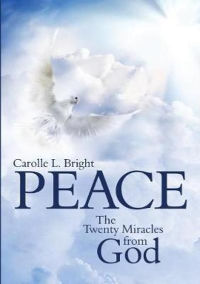 Cover for Carolle L Bright · Peace: The Twenty Miracles from God (Paperback Book) (2017)