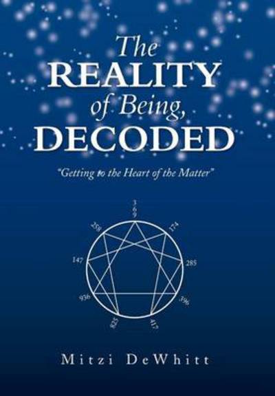 Cover for Mitzi Dewhitt · The Reality of Being, Decoded: Getting to the Heart of the Matter (Hardcover Book) (2013)