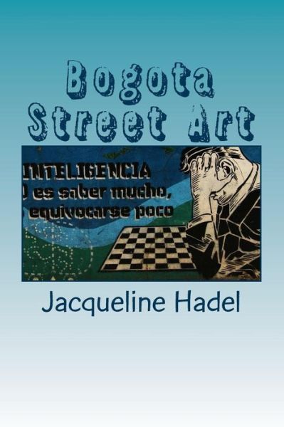 Cover for Jacqueline Hadel · Bogota Street Art (Paperback Book) (2013)