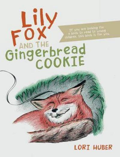 Cover for Lori Huber · Lily Fox and the Gingerbread Cookie (Hardcover Book) (2015)