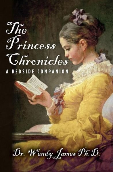 Cover for Wendy James · The Princess Chronicles: a Bedside Companion (Pocketbok) (2013)