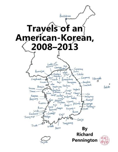 Cover for Richard Pennington · Travels of an American-korean, 2008?2013 (Pocketbok) [Black and White edition] (2013)