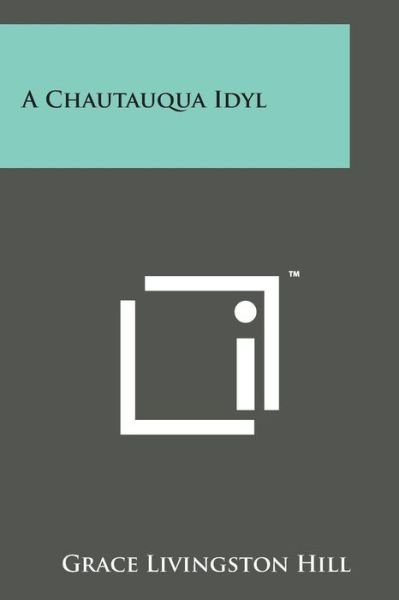 Cover for Grace Livingston Hill · A Chautauqua Idyl (Taschenbuch) (2014)