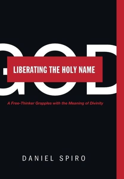 Cover for Daniel Spiro · Liberating the Holy Name (Hardcover Book) (2014)