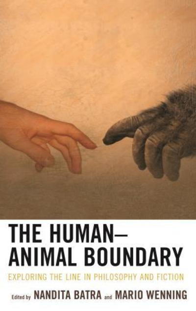 Cover for Nandita Batra · The Human–Animal Boundary: Exploring the Line in Philosophy and Fiction - Ecocritical Theory and Practice (Hardcover Book) (2018)