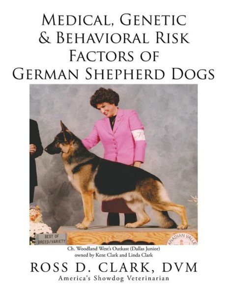 Cover for Dvm Ross D Clark · Medical, Genetic &amp; Behavioral Risk Factors of German Shepherd Dogs (Pocketbok) (2015)