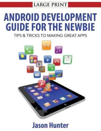 Cover for Jason Hunter · Android Development Guide for the Newbie (Paperback Bog) (2014)