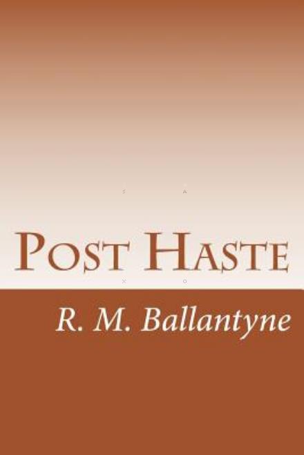 Cover for R. M. Ballantyne · Post Haste (Paperback Book) (2014)