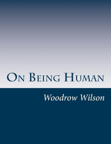 Cover for Woodrow Wilson · On Being Human (Paperback Book) (2014)