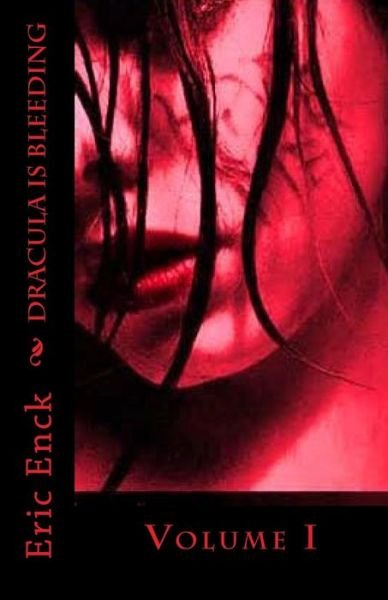 Eric Enck · Dracula is Bleeding: Volume I (Volume 1) (Paperback Book) (2014)