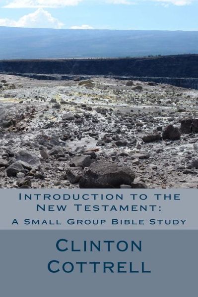 Cover for Rev Clinton C Cottrell D Min · Introduction to the New Testament: a Small Group Bible Study (Paperback Book) (2014)