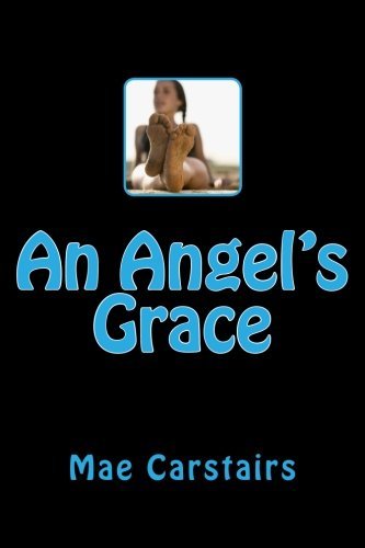 An Angel's Grace - Mae Carstairs - Livres - CreateSpace Independent Publishing Platf - 9781500807825 - 10 août 2014