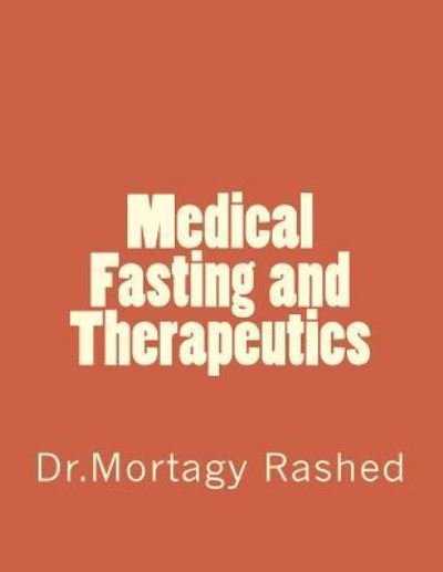 Cover for Mortagy Rashed · Medical Fasting and Therapeutics (Paperback Book) (2014)