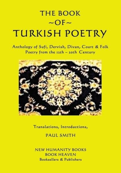 Cover for Paul Smith · The Book of Turkish Poetry: Anthology of Sufi, Dervish, Divan, Court &amp; Folk Poetry from the 12th ? 20th Century (Paperback Bog) (2014)