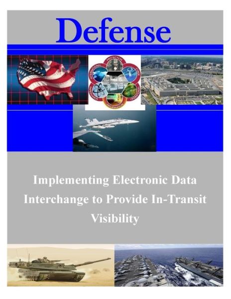 Cover for Air Force Institute of Technology · Implementing Electronic Data Interchange to Provide In-transit Visibility (Taschenbuch) (2015)