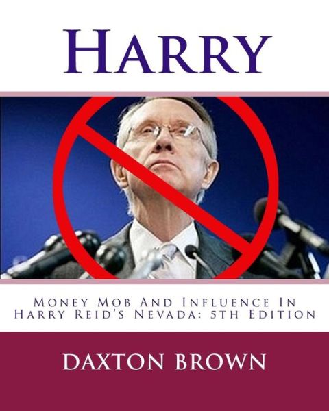 Cover for Daxton Brown · Harry: Money Mob and Influence in Harry Reid's Nevada 5th Edition (Paperback Book) (2015)