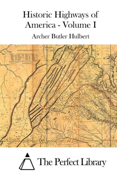 Cover for Archer Butler Hulbert · Historic Highways of America - Volume I (Taschenbuch) (2015)