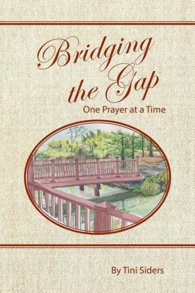 Cover for Tini Siders · Bridging the Gap One Prayer at a Time (Paperback Book) (2016)