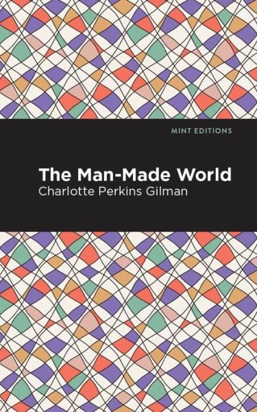 Cover for Charlotte Perkins Gilman · The Man-Made World - Mint Editions (Paperback Bog) (2021)