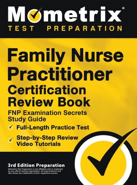 Cover for Matthew Bowling · Family Nurse Practitioner Certification Review Book - FNP Examination Secrets Study Guide, Full-Length Practice Test, Step-by-Step Video Tutorials (Hardcover Book) (2021)