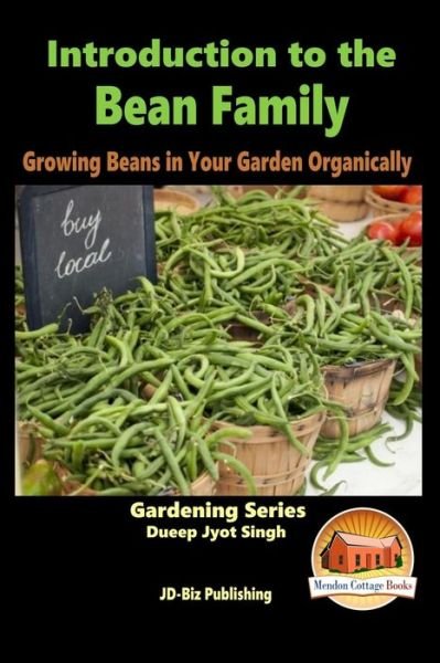 Cover for Dueep Jyot Singh · Introduction to the Bean Family - Growing Beans in Your Garden Organically (Paperback Book) (2015)
