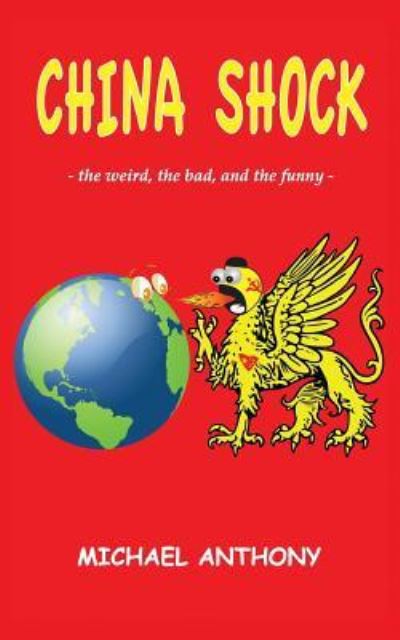 China Shock - Michael Anthony - Books - Createspace Independent Publishing Platf - 9781518701825 - November 15, 2015