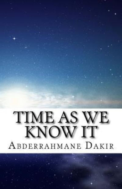 Cover for Abderrahmane Dakir · Time As We Know It (Taschenbuch) (2015)