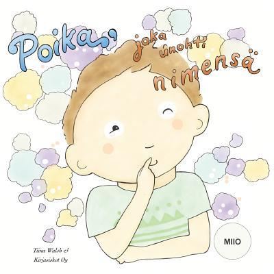 Cover for Tiina Walsh · Poika, joka unohti nimensa MIIO (Paperback Book) (2015)