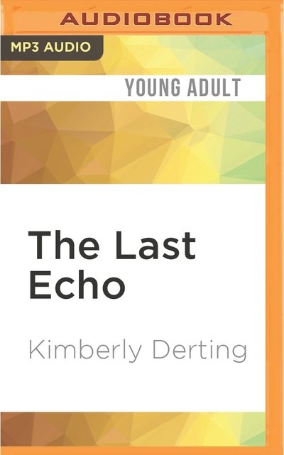 Cover for Kimberly Derting · Last Echo, The (MP3-CD) (2016)