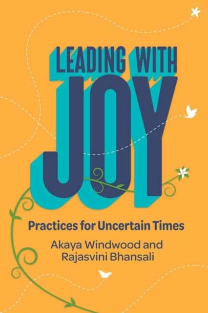 Cover for Akaya Windwood · Leading with Joy: Practices for Uncertain Times (Paperback Book) (2022)