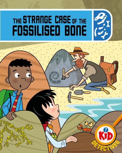 Cover for Adam Bushnell · Kid Detectives: The Strange Case of the Fossilised Bone - Kid Detectives (Gebundenes Buch) (2024)