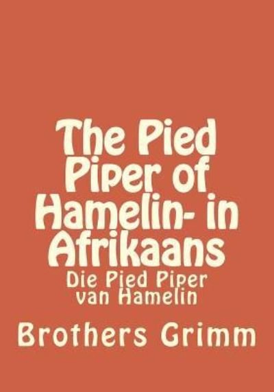 Cover for Brothers Grimm · The Pied Piper of Hamelin- in Afrikaans (Paperback Book) (2016)