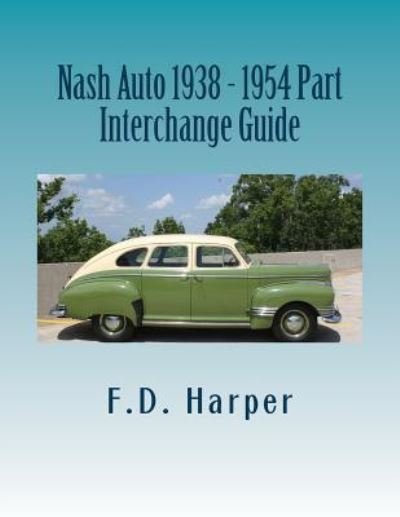 Cover for F D Harper · Nash Auto 1938 - 1954 Part Interchange Guide (Paperback Book) (2016)