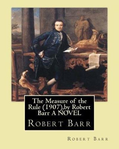 Cover for Robert Barr · The Measure of the Rule ,by Robert Barr A NOVEL (Paperback Book) (2016)