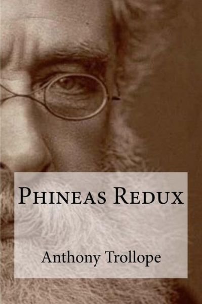 Phineas Redux - Anthony Trollope - Books - Createspace Independent Publishing Platf - 9781534934825 - June 27, 2016