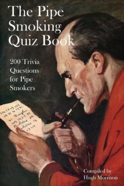 The Pipe Smoking Quiz Book - Hugh Morrison - Books - Createspace Independent Publishing Platf - 9781535180825 - July 8, 2016