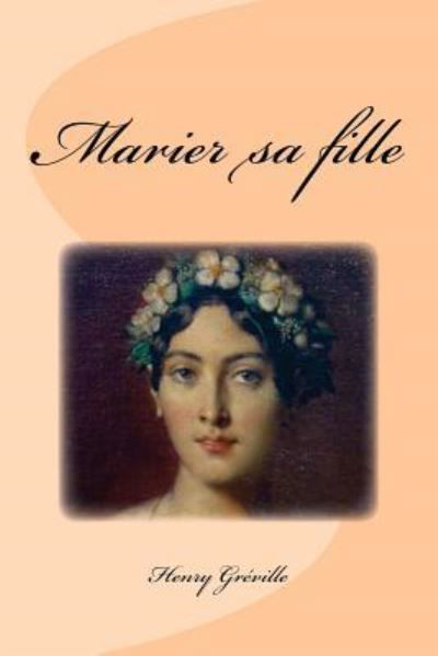 Cover for Henry Greville · Marier sa fille (Paperback Book) (2016)