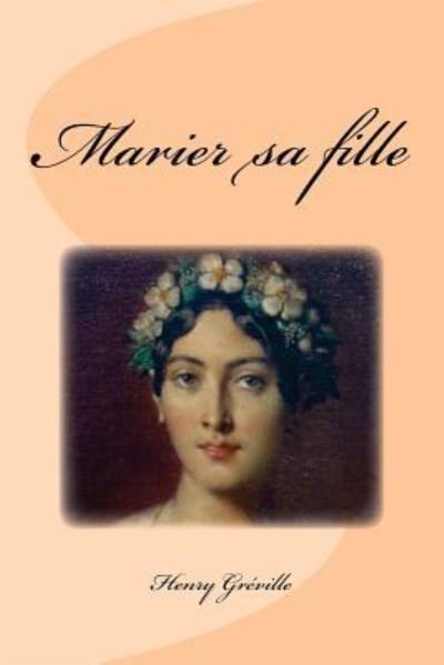 Cover for Henry Greville · Marier sa fille (Paperback Book) (2016)