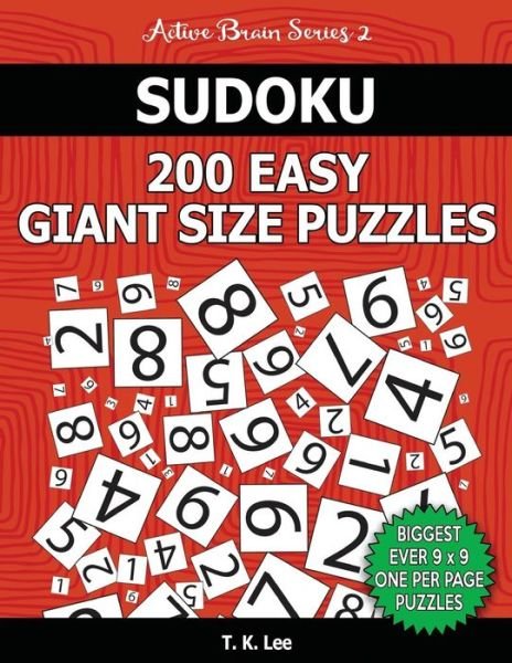 Cover for T K Lee · Sudoku 200 Easy Giant Size Puzzles To Keep Your Brain Active For Hours (Pocketbok) (2016)
