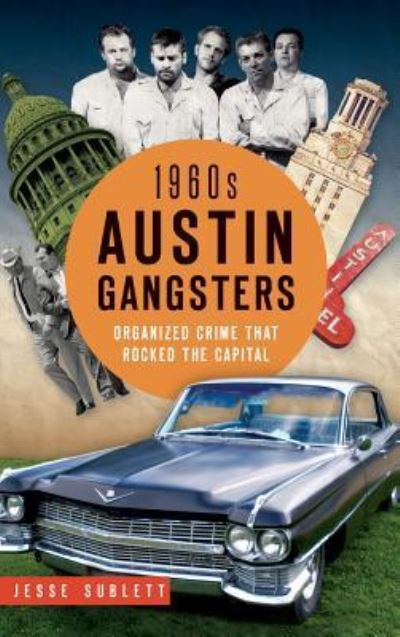 Cover for Jesse Sublett · 1960s Austin Gangsters (Hardcover Book) (2015)