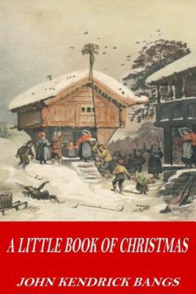 Cover for John Kendrick Bangs · A Little Book of Christmas (Paperback Book) (2016)